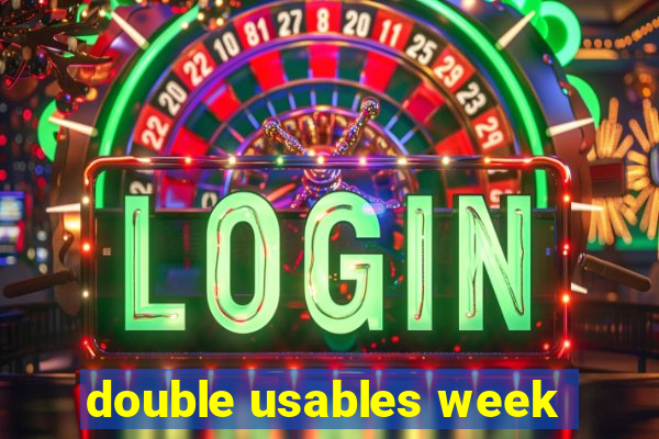 double usables week